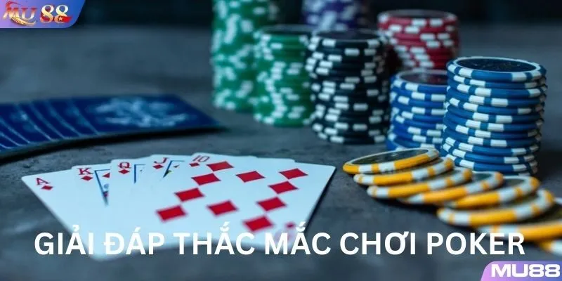 Giải đáp thắc mắc cho tân binh tham gia Poker MU88