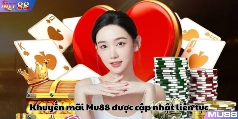 Khuyến mãi Mu88 được cập nhật thường xuyên